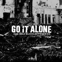 Go It Alone - The Only Blood Between Us (2005)