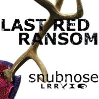 Last Red Ransom - Snubnose (2015)