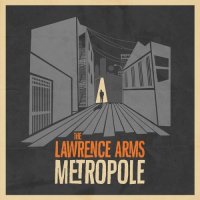 The Lawrence Arms - Metropole [Deluxe Edition] (2014)