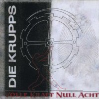 Die Krupps - Volle Kraft Null Acht (2009)