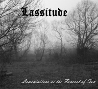 Lassitude - Lamentations At The Funeral Of Sun (2012)