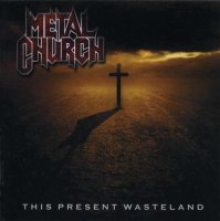 Metal Church - This Present Wasteland (2008)