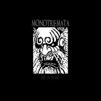 Monotremata - Mask (2008)