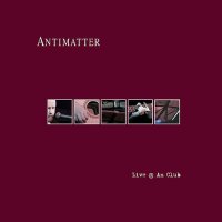 Antimatter - Live At An Club (2009)