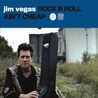 Jim Vegas - Rock N Roll Ain\'t Cheap (2016)