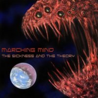 Marching Mind - The Sickness And The Theory (2012)