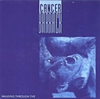 Cancer Barrack - Walking Through The (1991)