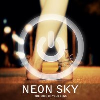 Neon Sky - The Door Of Your Legs (2012)