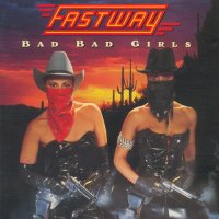 Fastway - Bad Bad Girls (1990)