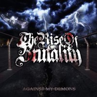 The Rise Of Brutality - Against My Demons (2015)