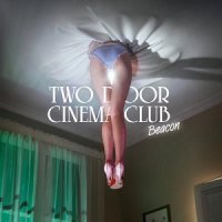 Two Door Cinema Club - Beacon [Deluxe Edition] (2012)