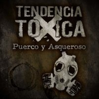 Tendencia Toxica - Puerco y Asqueroso (2011)