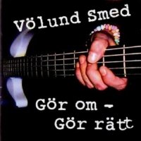 Völund Smed - Gör Om - Gör Rätt (2012)