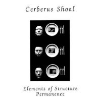 Cerberus Shoal - Elements Of Structure - Permanence (1997)