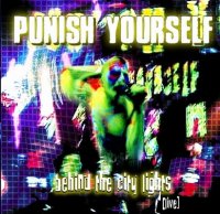Punish Yourself - Behind the City Lights (2003)