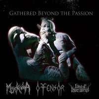 Myrkridia & Offensor & Lord of Underworlds - Gathered Beyond the Passion (Split) (2013)