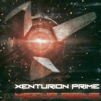 Xenturion Prime - Mecha Rising (2014)