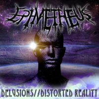 Epimetheus - Delusions​/​/​Distorted Reality (2014)