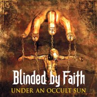 Blinded By Faith - Under An Occult Sun (2003)