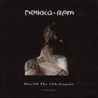 Neikka RPM - Rise Of The 13th Serpent [Limited Edition] (2006)