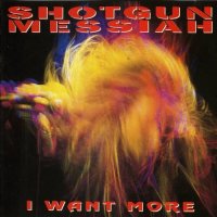 Shotgun Messiah - I Want More (1992)