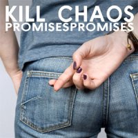 Kill Chaos - Promises Promises (2013)