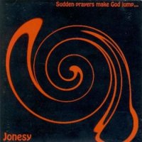 Jonesy - Sudden Prayers Make God Jump (1974)