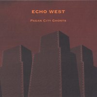 Echo West - Pagan City Ghosts (2015)  Lossless