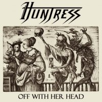 Huntress - Off With Her Head (2010)