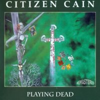 Citizen Cain - Playing Dead [2012 Remastered] (2002)