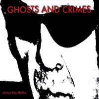 Johnny Boy Mollica - Ghosts And Crimes (2015)