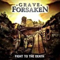 Grave Forsaken - Fight To The Death (2010)