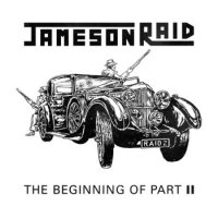 Jameson Raid - The Beginning Of Part II (2012)