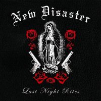 New Disaster - Last Night Rites (2006)