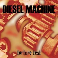 Diesel Machine - Torture Test (2000)