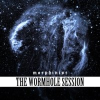 Morphinist - The Wormhole Session (2013)