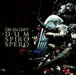 DIR EN GREY (ディルアングレイ) - DUM SPIRO SPERO [Limited Edition] (2011)