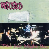 Refused - This Just Might Be... ...The Truth (1994)