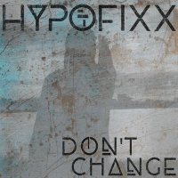 HypoFixx - Don\'t Change (2016)