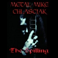 Metal Mike Chlasciak - The Spilling (2001)