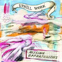 Uphill Work - Missing Opportunities (2014)