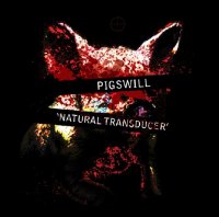 Pigswill - Natural Transducer (2010)