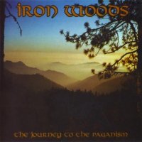 Iron Woods - The Journey To The Paganism (2008)