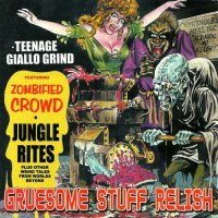 Gruesome Stuff Relish - Teenage Gallo Grind (2002)