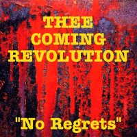 Thee Coming Revolution - No Regrets (2014)