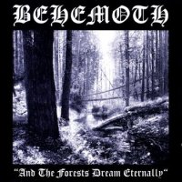 Behemoth - And the Forests Dream Eternally (Remastered 2005) (1995)