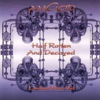 amGod - Half Rotten And Decayed (Limited Box Set) (2004)