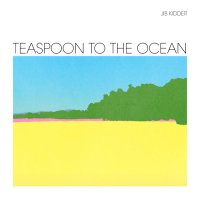 Jib Kidder - Teaspoon To The Ocean (2015)