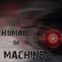 Evil Goat Riders - Human Or Machine (2016)