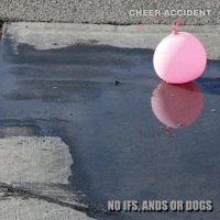 Cheer Accident - No Ifs, Ands or Dogs (2011)  Lossless